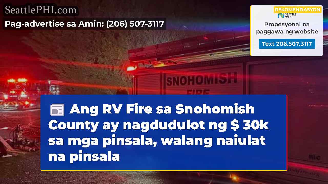 Ang RV Fire sa Snohomish County ay nagdudulot ng