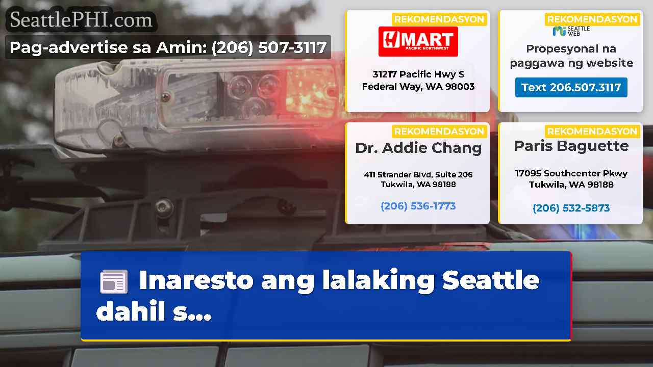 Inaresto ang lalaking Seattle dahil s...