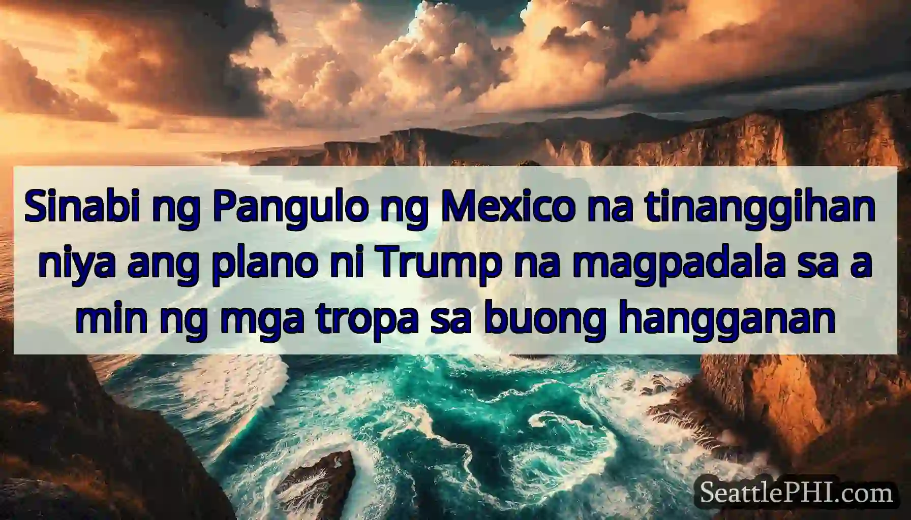 Sinabi ng Pangulo ng Mexico na tinanggihan niya