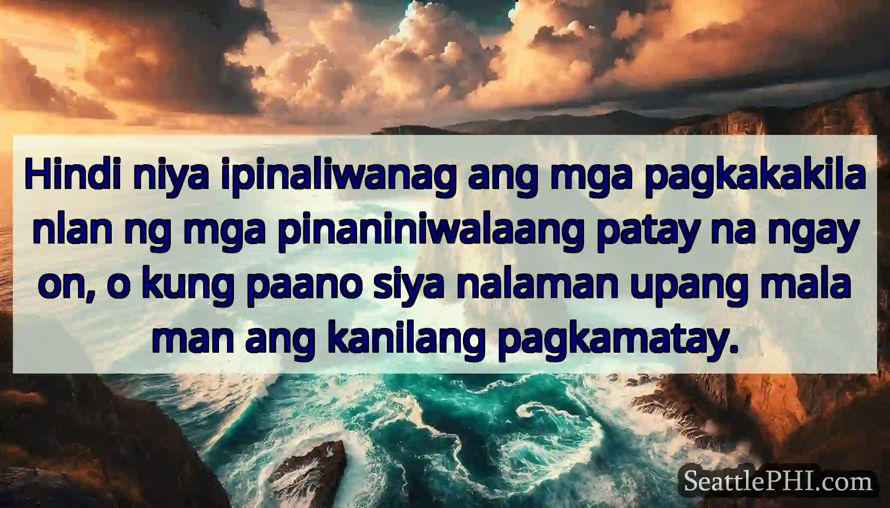 Hindi niya ipinaliwanag ang mga pagkakakilanlan