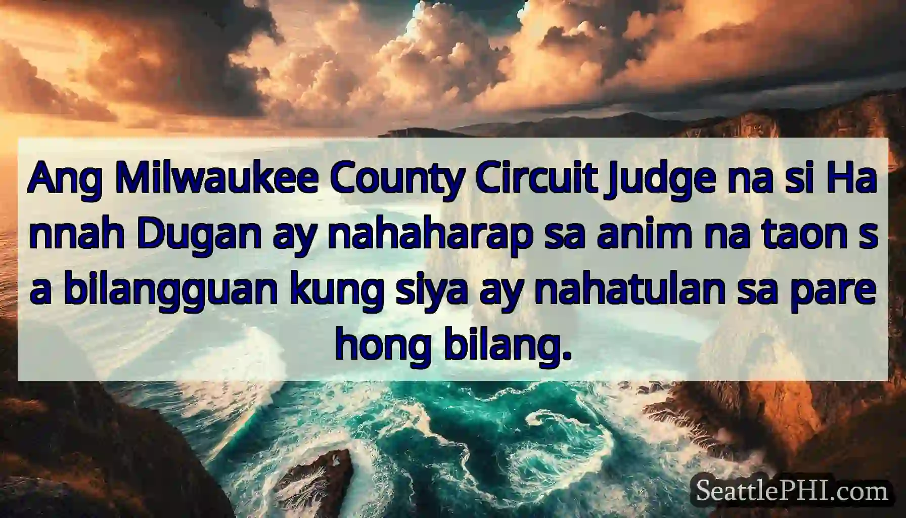 Ang Milwaukee County Circuit Judge na si Hannah