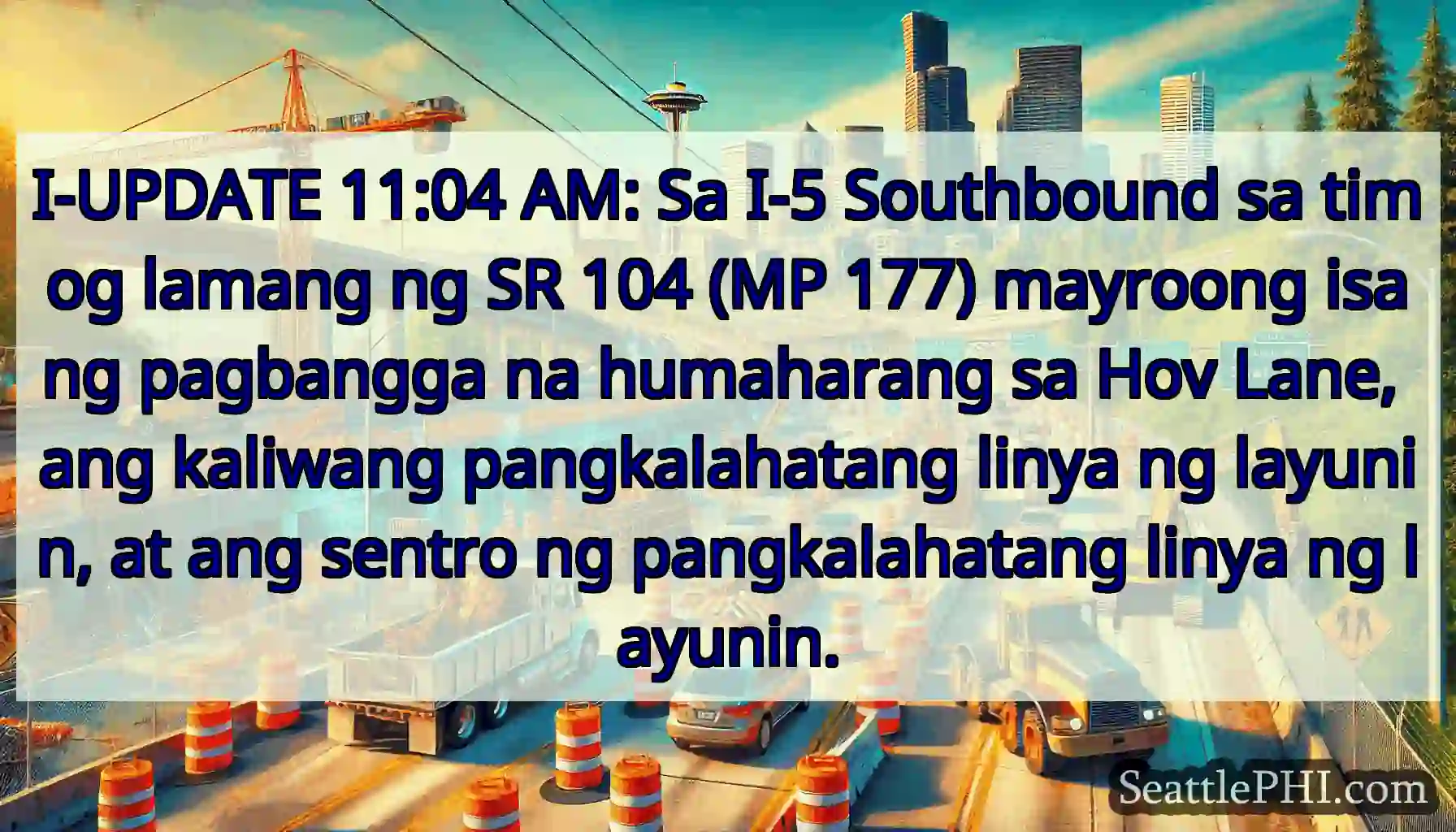 I-UPDATE 11:04 AM: Sa I-5 Southbound sa timog