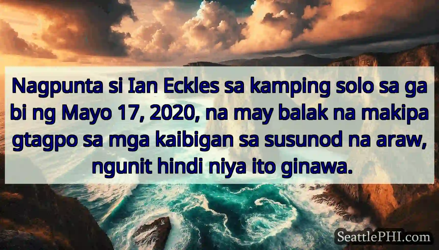Nagpunta si Ian Eckles sa kamping solo sa gabi ng