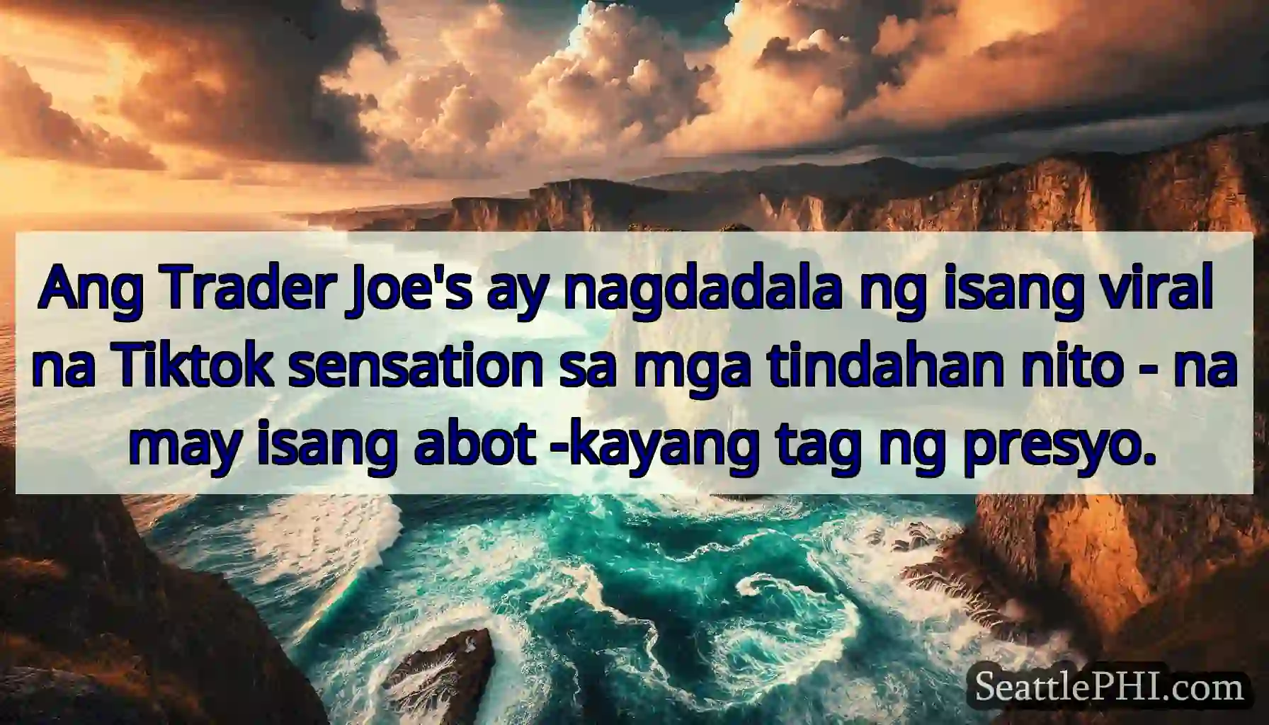 Ang Trader Joe's ay nagdadala ng isang viral na
