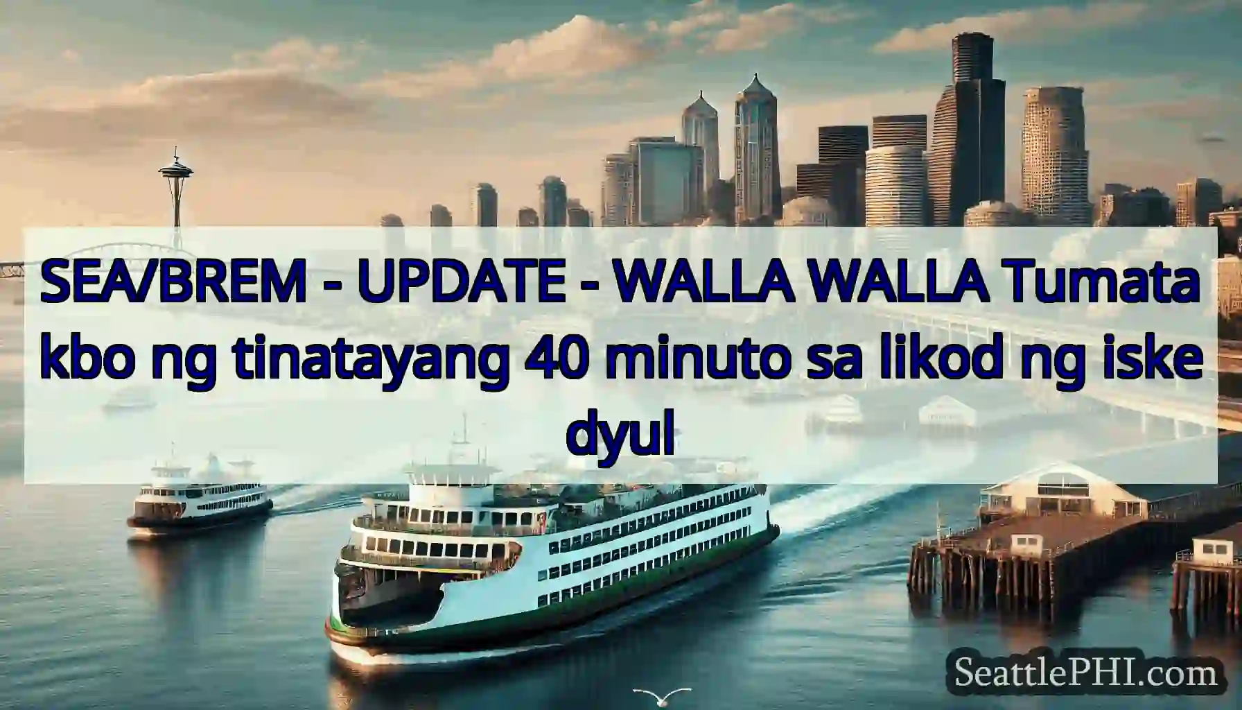 SEA/BREM - UPDATE - WALLA WALLA Tumatakbo ng