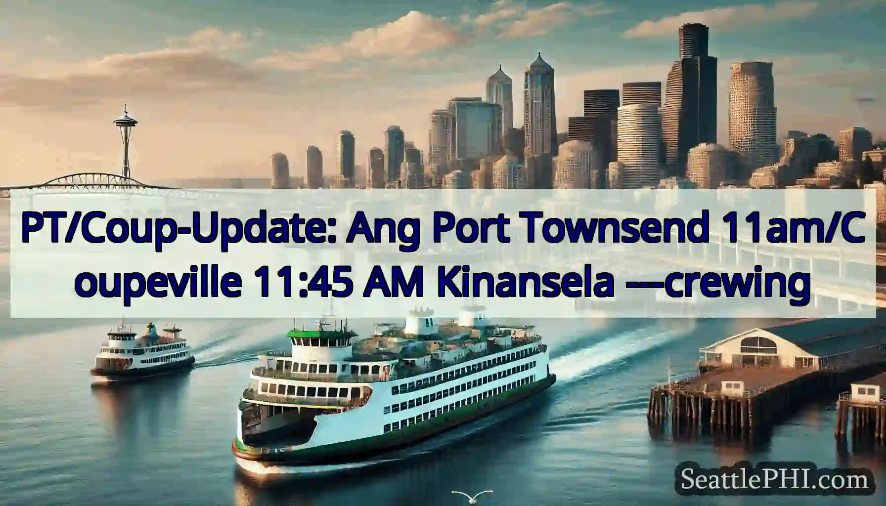 PT/Coup-Update: Ang Port Townsend 11am/Coupeville