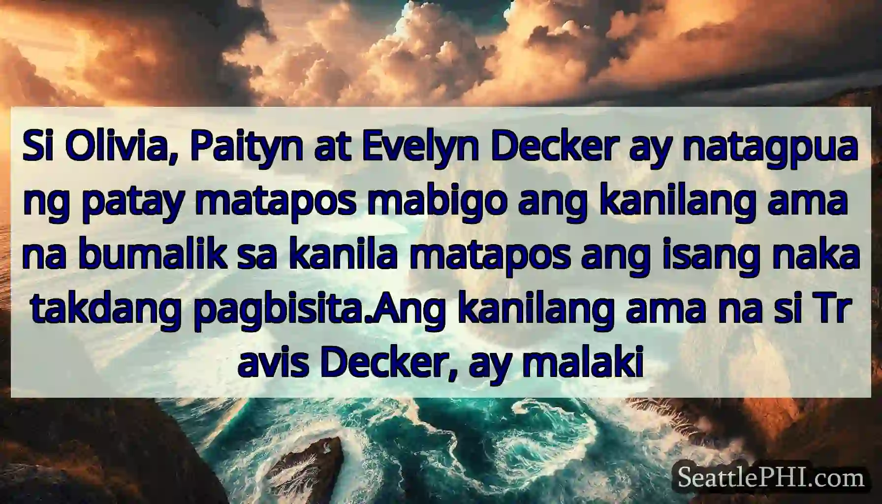 Si Olivia, Paityn at Evelyn Decker ay natagpuang