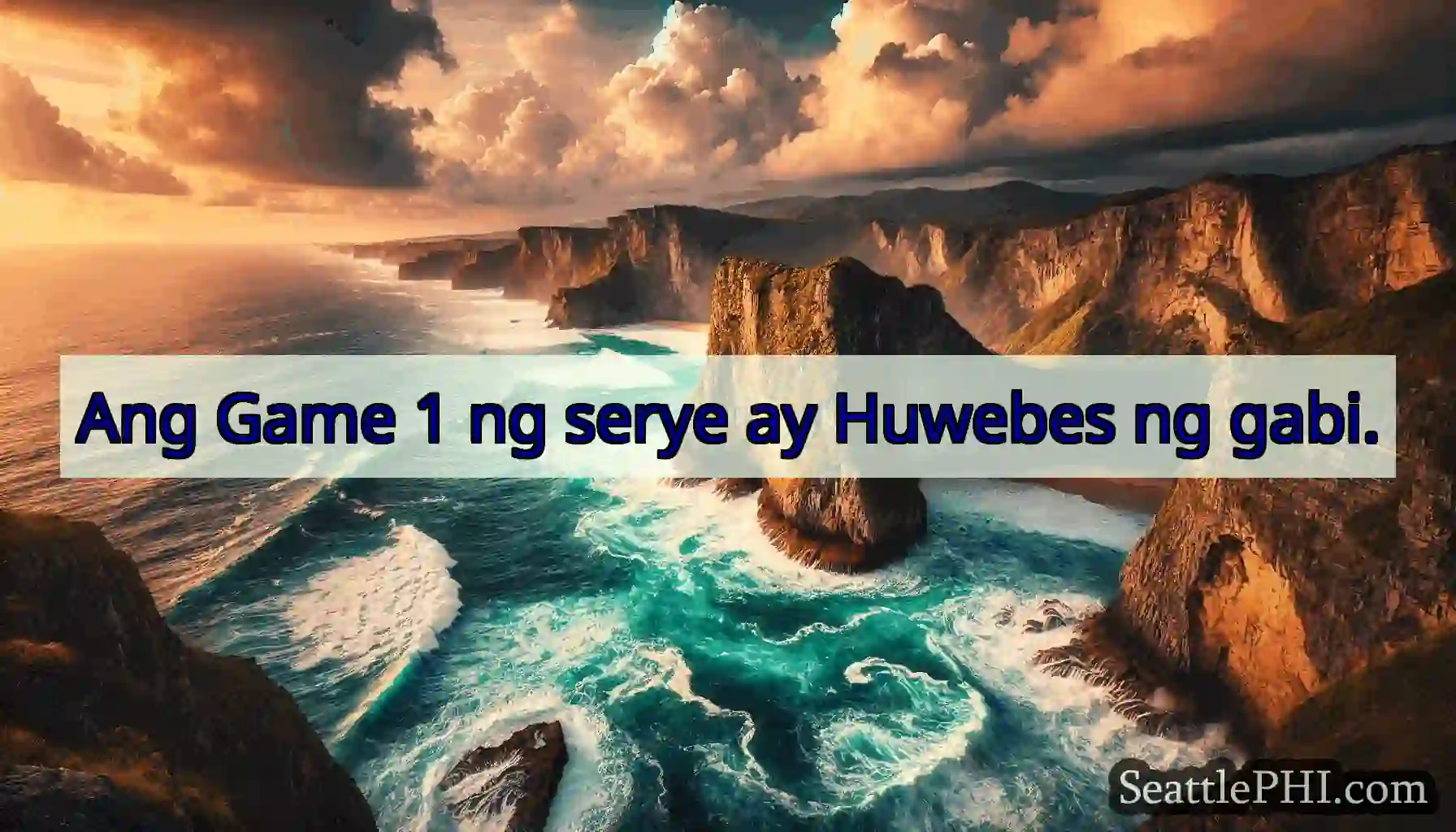 Ang Game 1 ng serye ay Huwebes ng gabi.