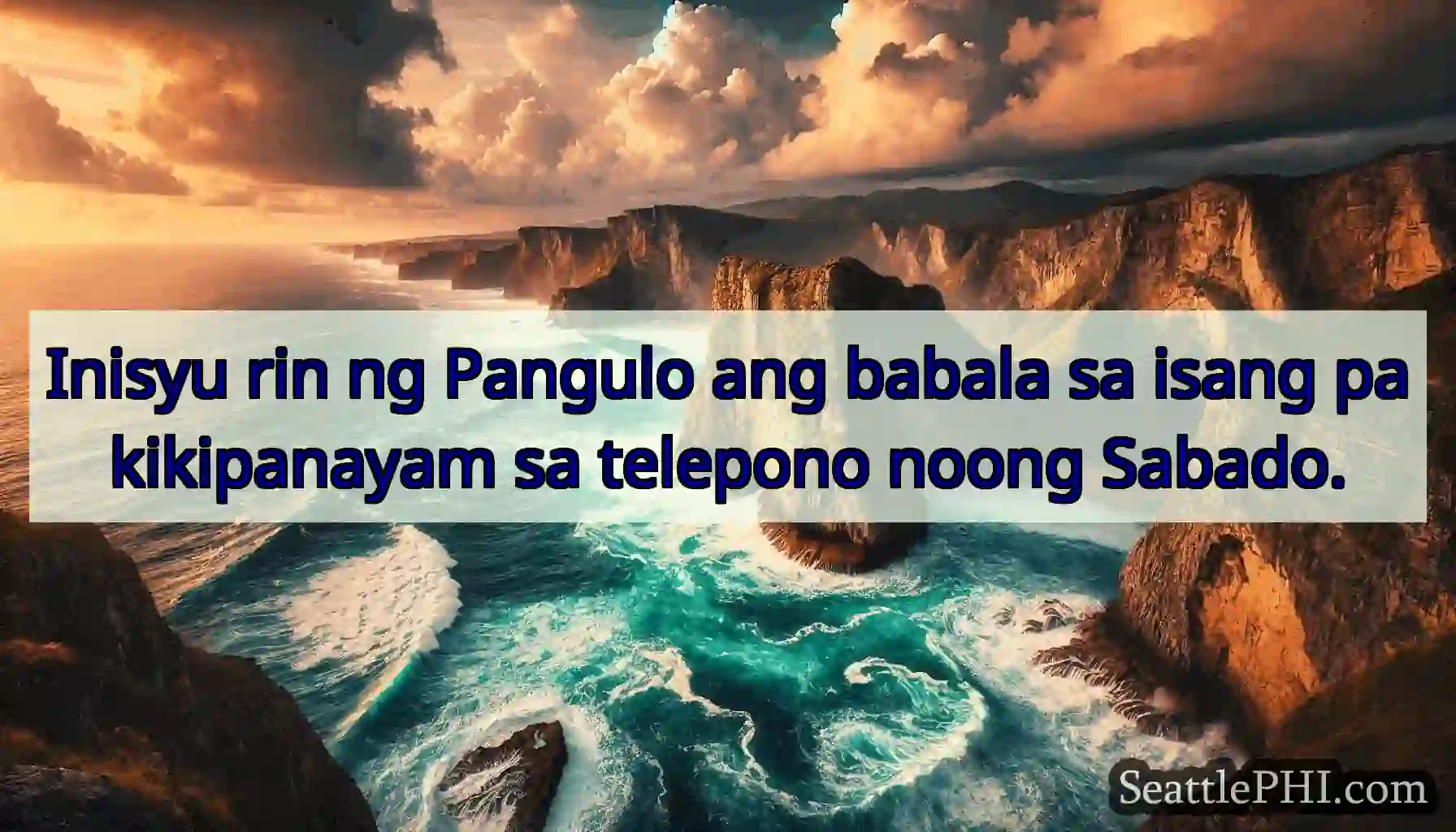 Inisyu rin ng Pangulo ang babala sa isang