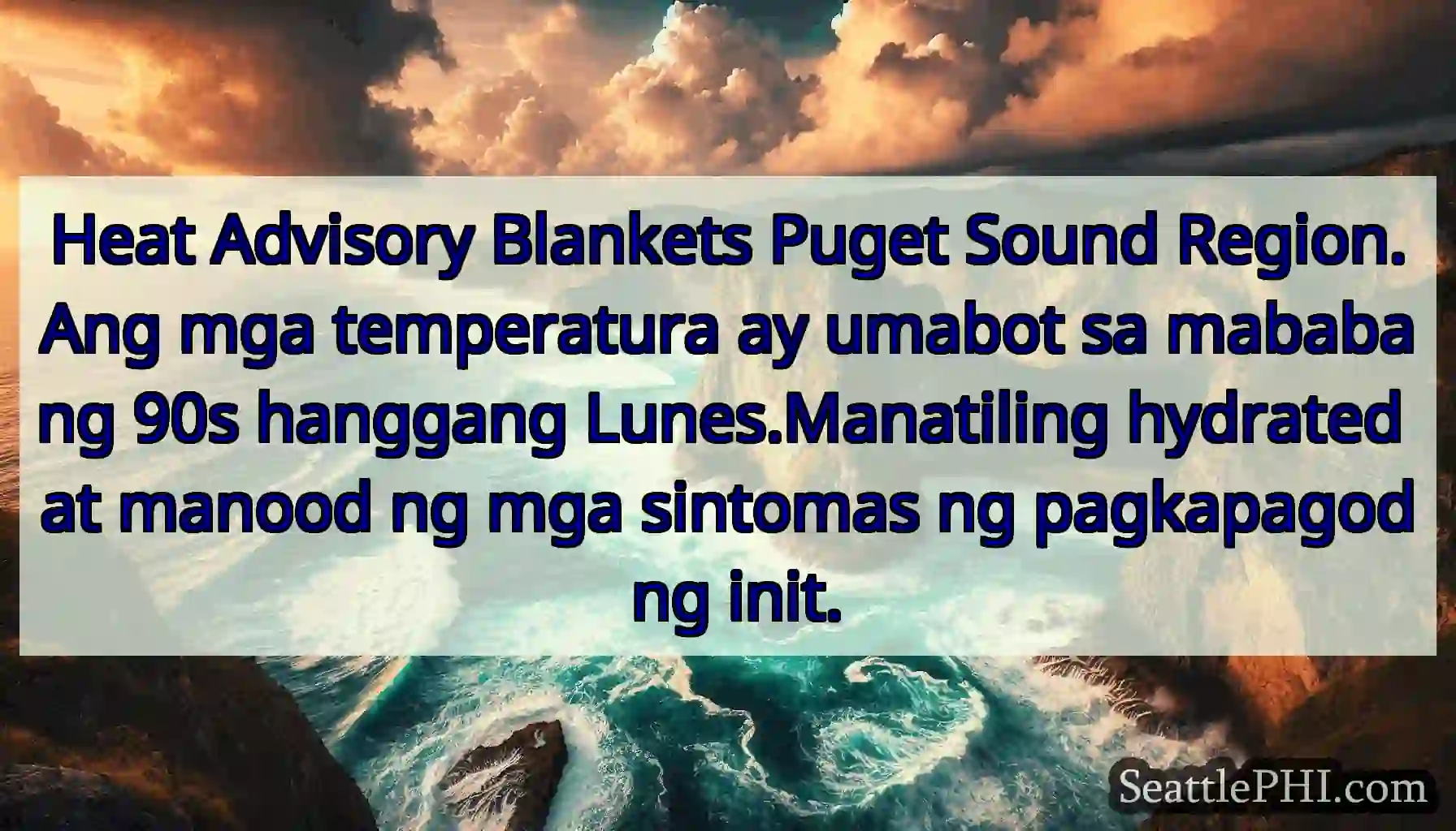 Heat Advisory Blankets Puget Sound Region.Ang mga