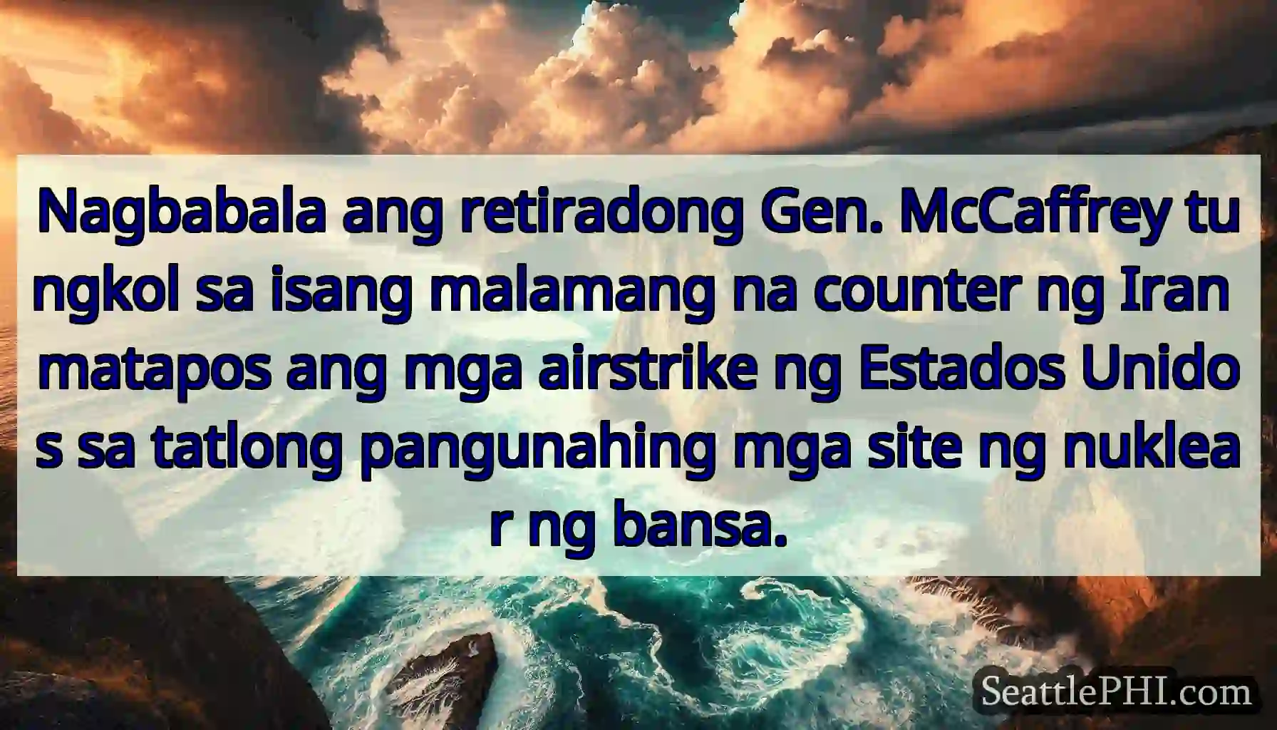 Nagbabala ang retiradong Gen. McCaffrey tungkol