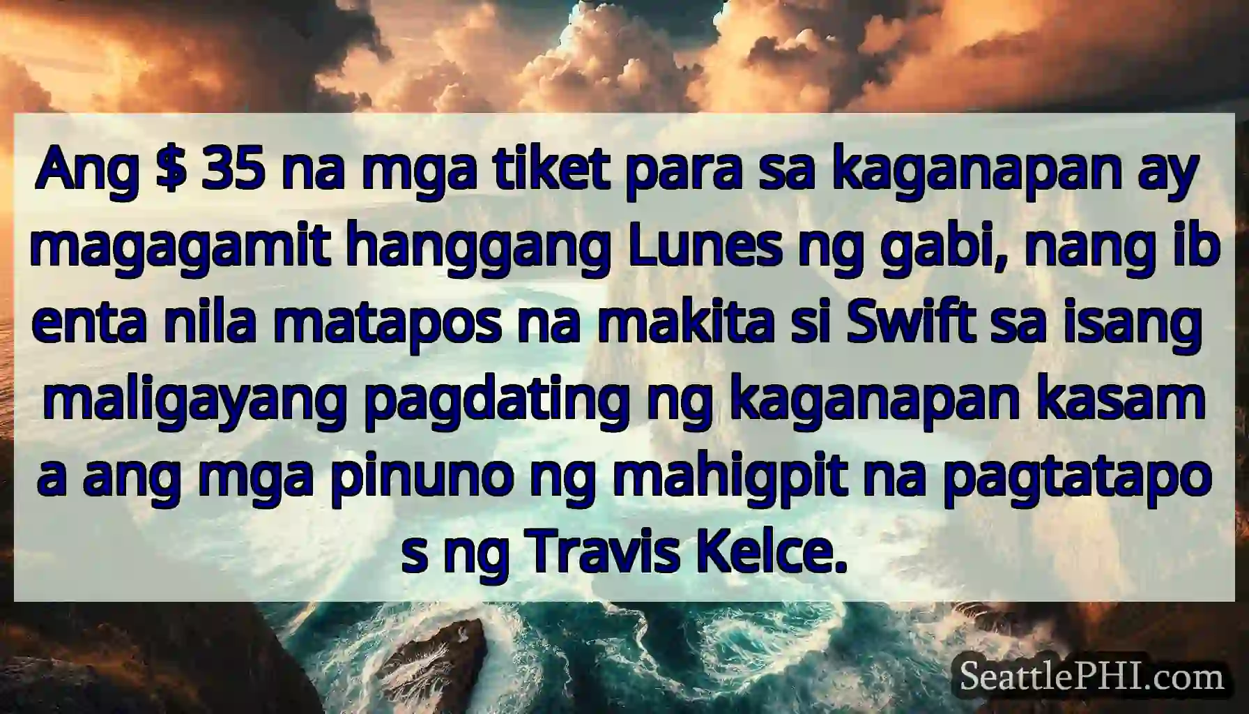 Ang $ 35 na mga tiket para sa kaganapan ay