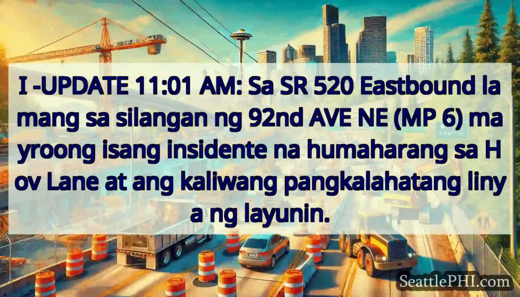 I -UPDATE 11:01 AM: Sa SR 520 Eastbound lamang sa