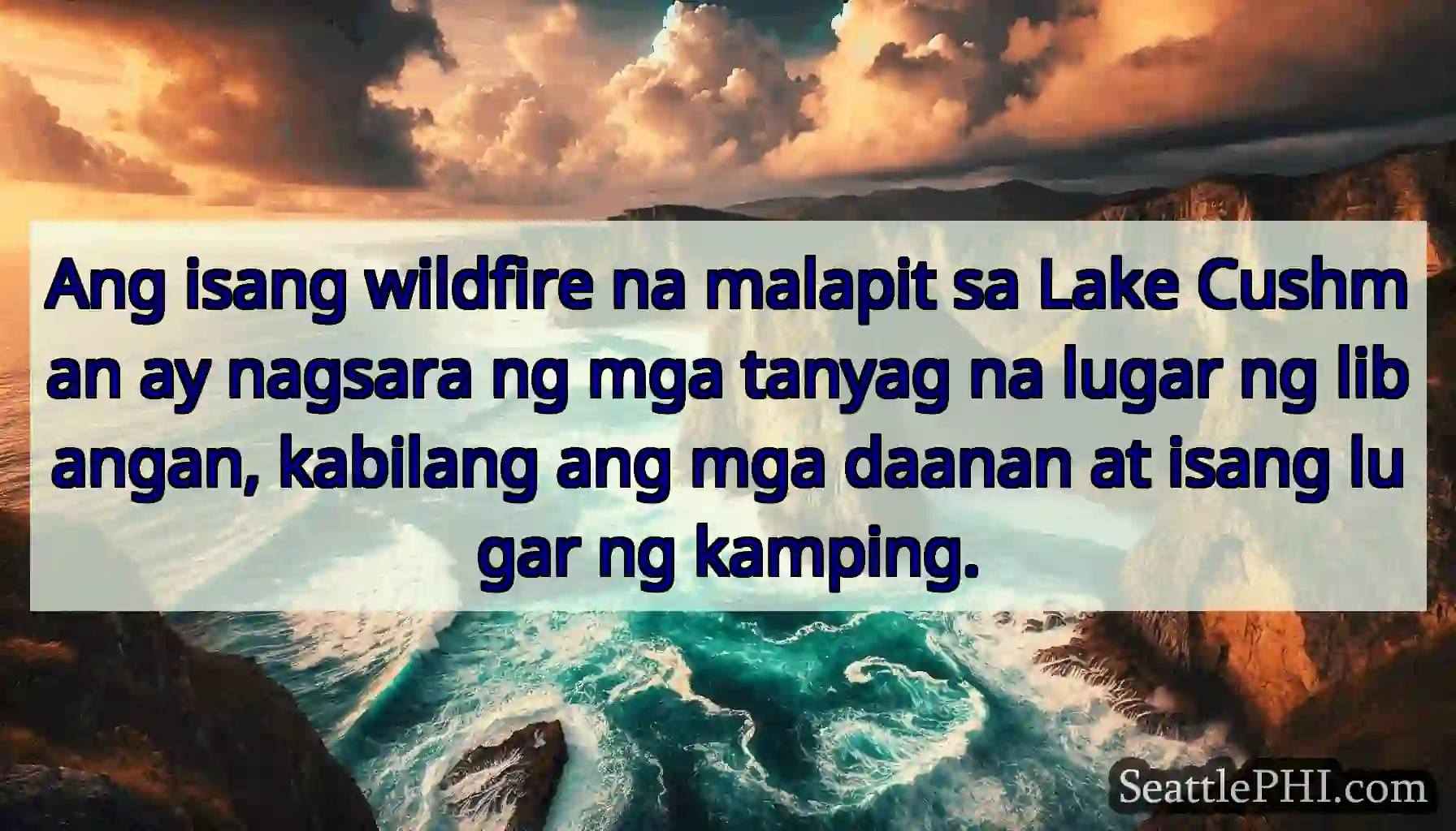 Ang isang wildfire na malapit sa Lake Cushman ay