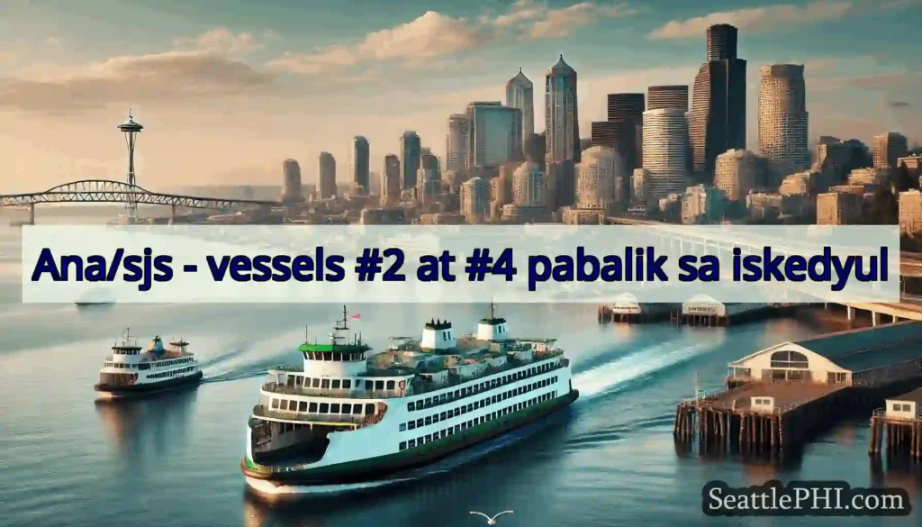 Ana/sjs - vessels #2 at #4 pabalik sa iskedyul