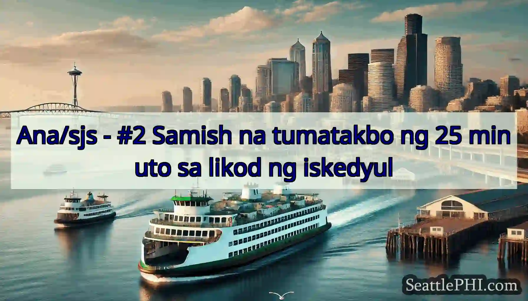Ana/sjs - #2 Samish na tumatakbo ng 25 minuto sa
