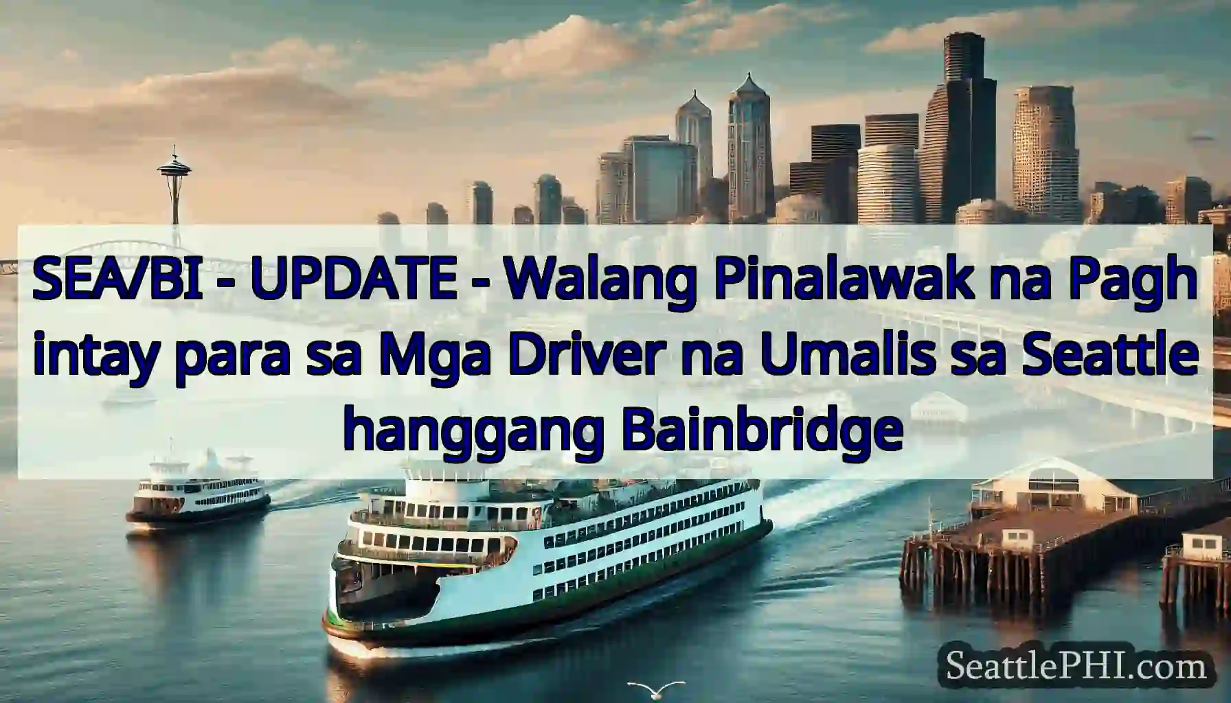 SEA/BI - UPDATE - Walang Pinalawak na Paghintay