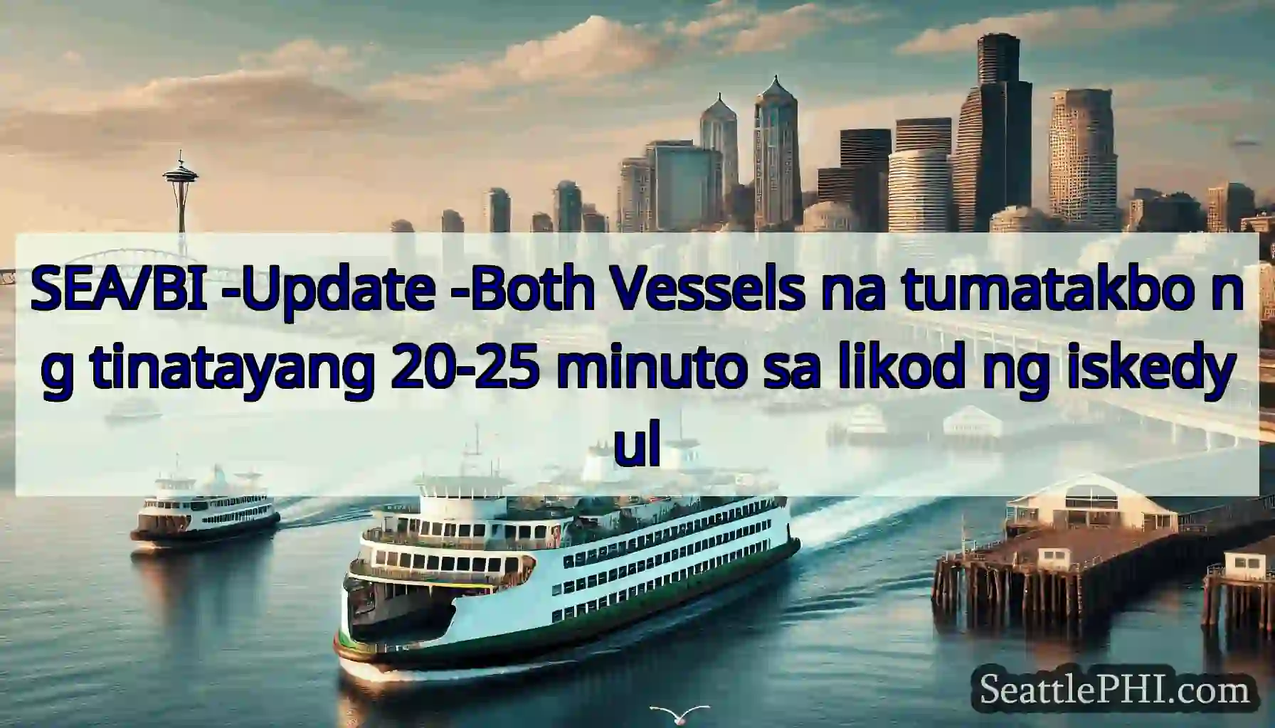 SEA/BI -Update -Both Vessels na tumatakbo ng