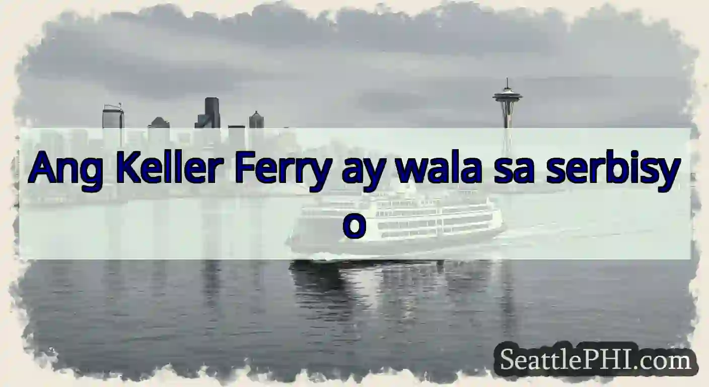 Ang Keller Ferry ay wala sa serbisyo