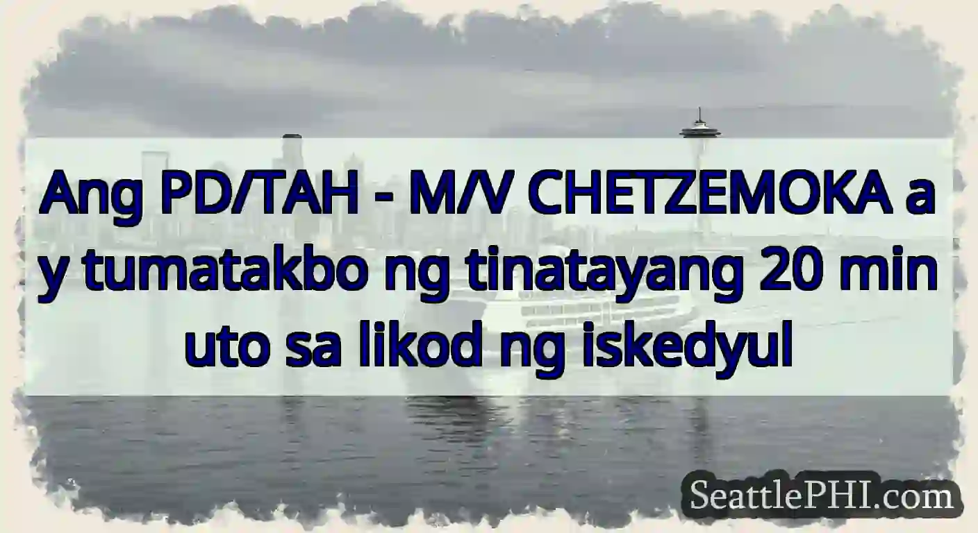 Ang PD/TAH - M/V CHETZEMOKA ay tumatakbo ng