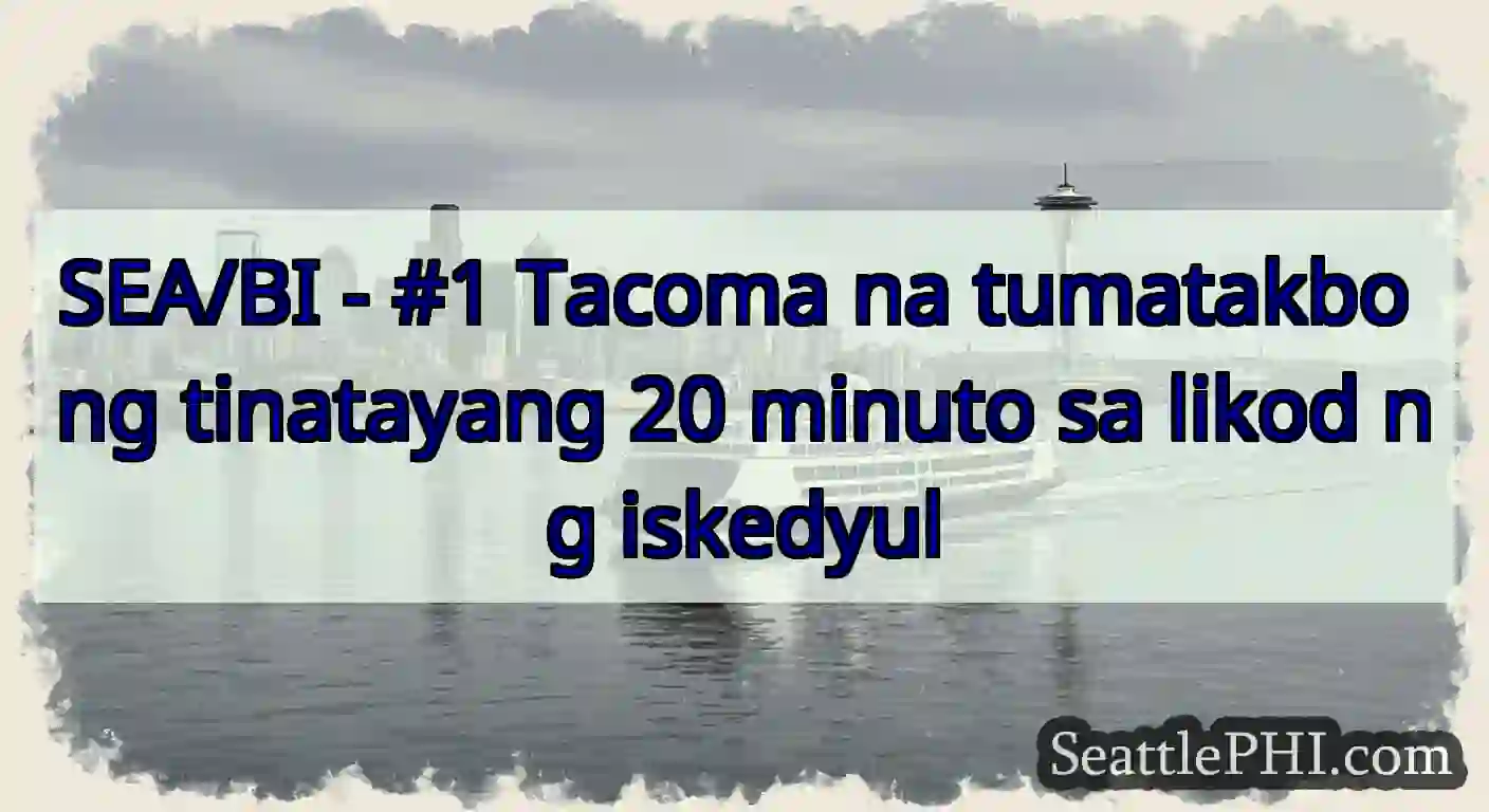 SEA/BI - #1 Tacoma na tumatakbo ng tinatayang 20