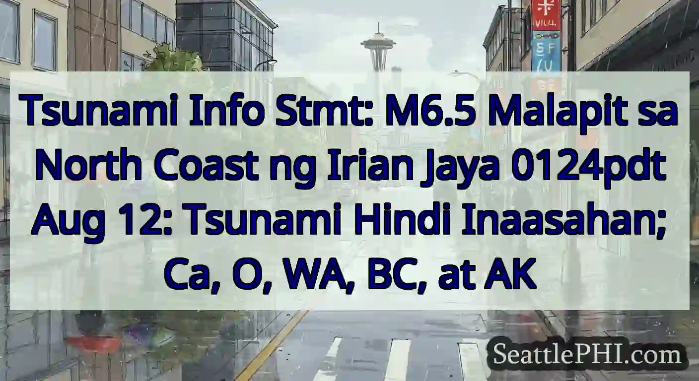Tsunami Info Stmt: M6.5 Malapit sa North Coast ng