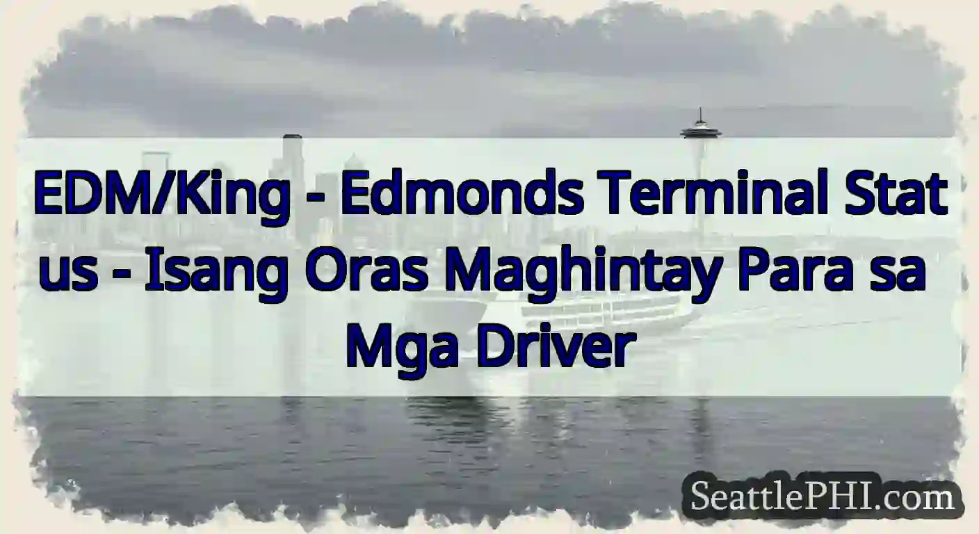 EDM/King - Edmonds Terminal Status - Isang Oras
