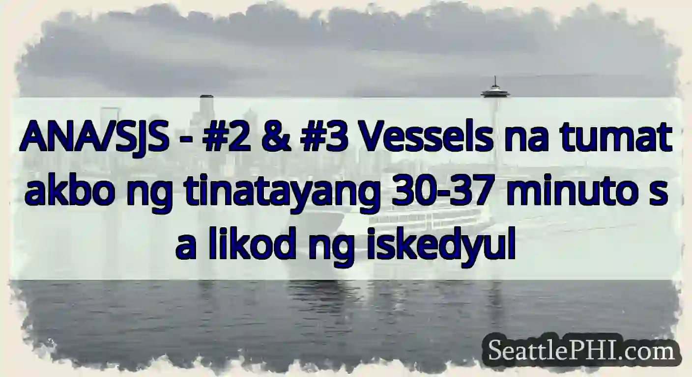 ANA/SJS - #2 & #3 Vessels na tumatakbo ng