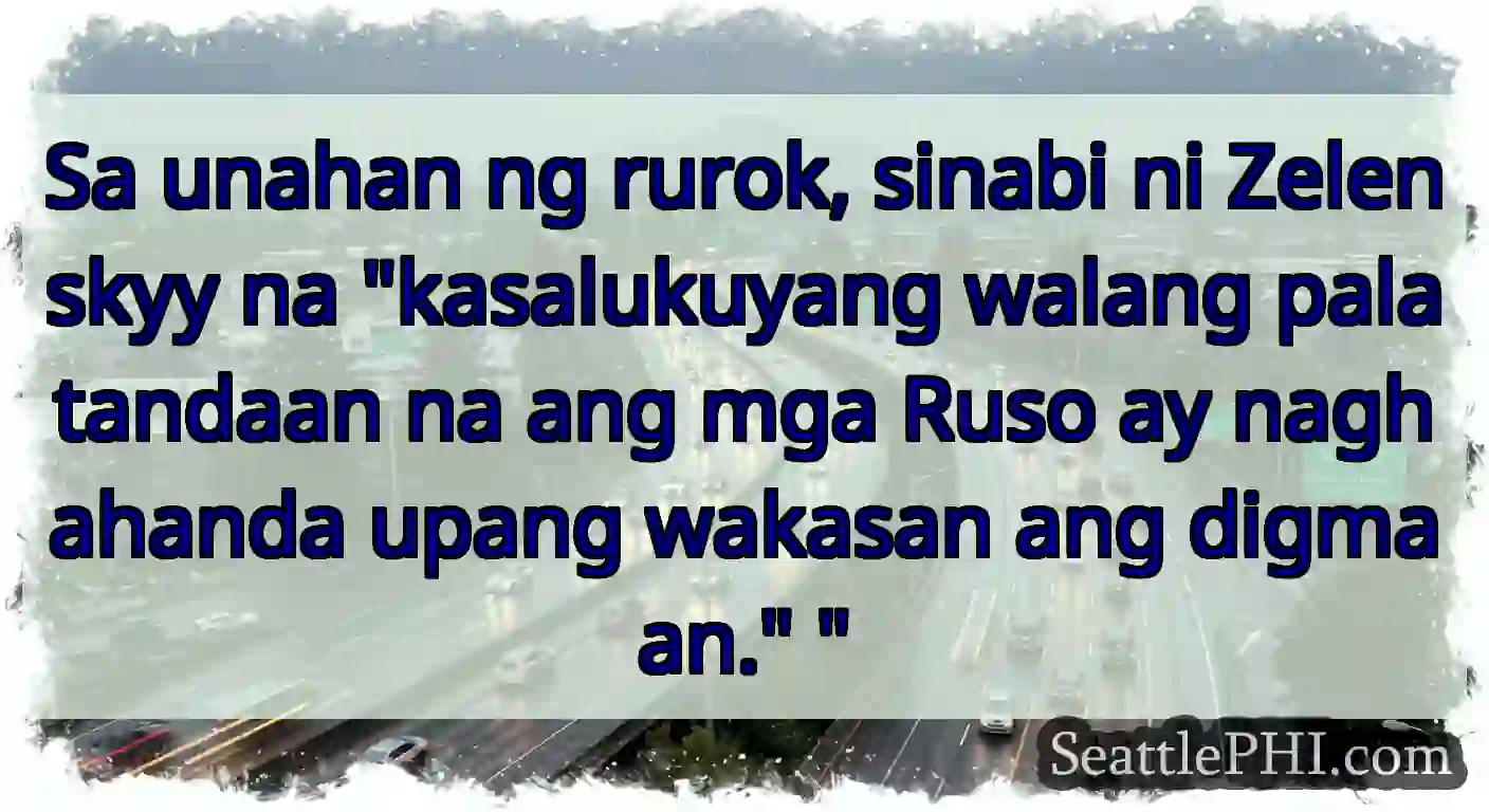 Sa unahan ng rurok, sinabi ni Zelenskyy na