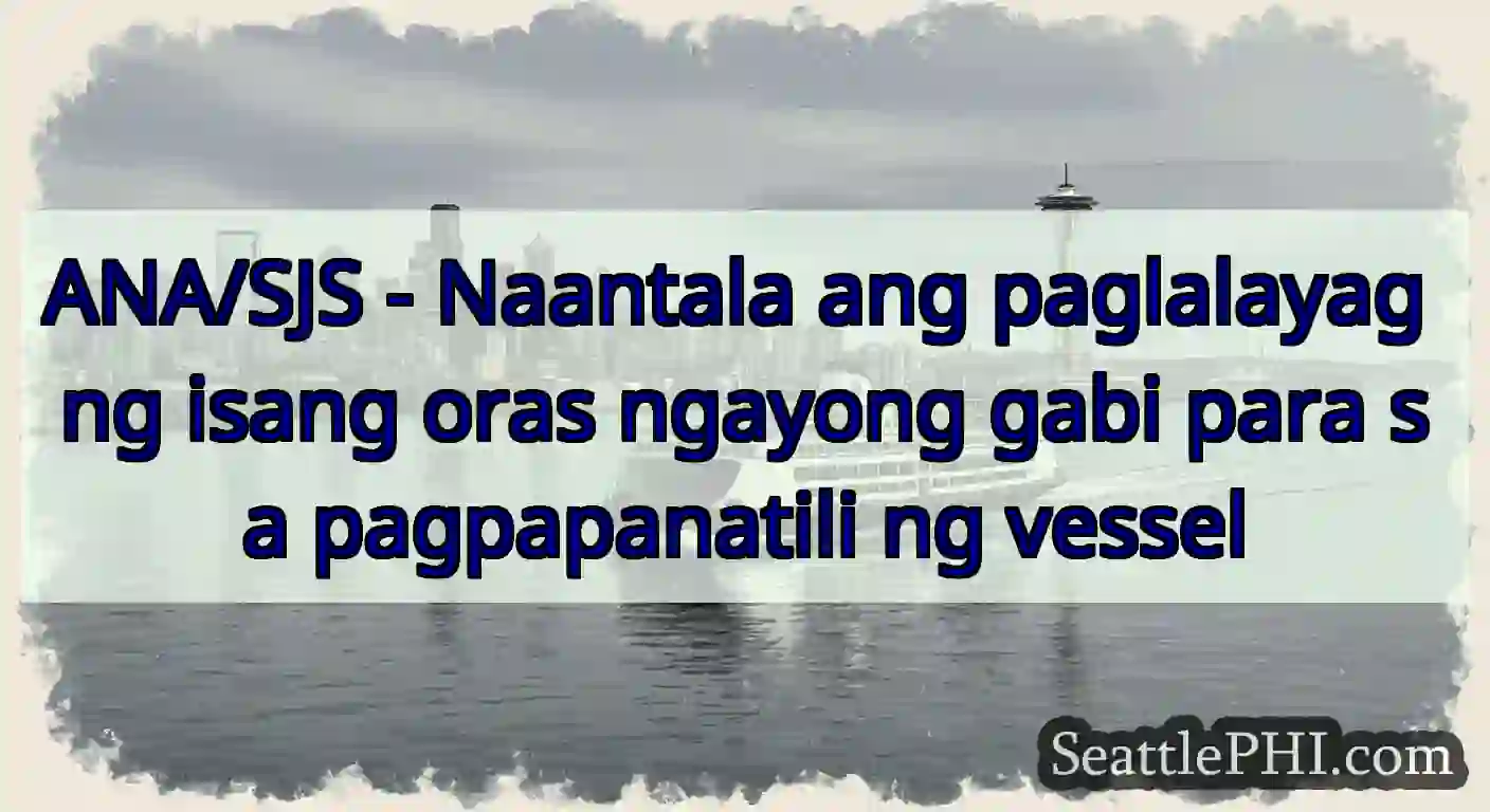 ANA/SJS - Naantala ang paglalayag ng isang oras