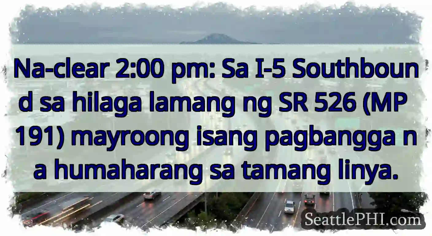 Na-clear 2:00 pm: Sa I-5 Southbound sa hilaga