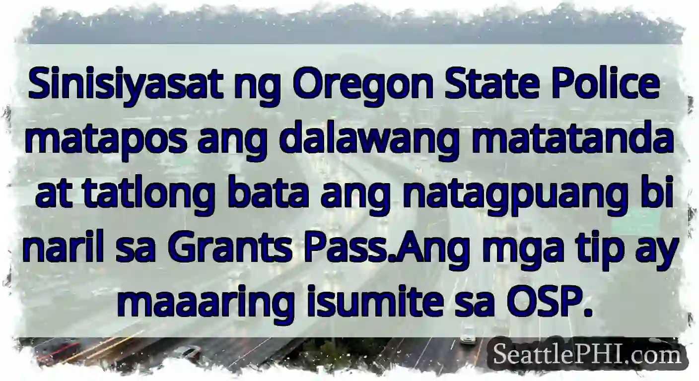 Sinisiyasat ng Oregon State Police matapos ang