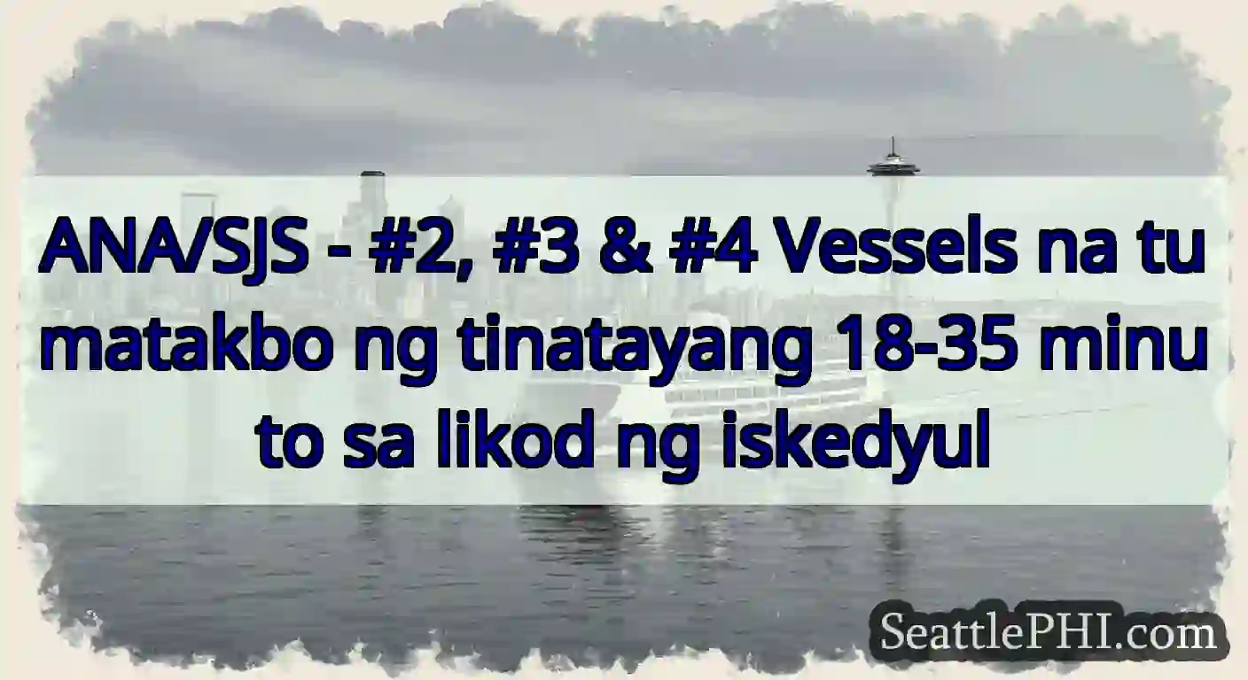 ANA/SJS - #2, #3 & #4 Vessels na tumatakbo ng