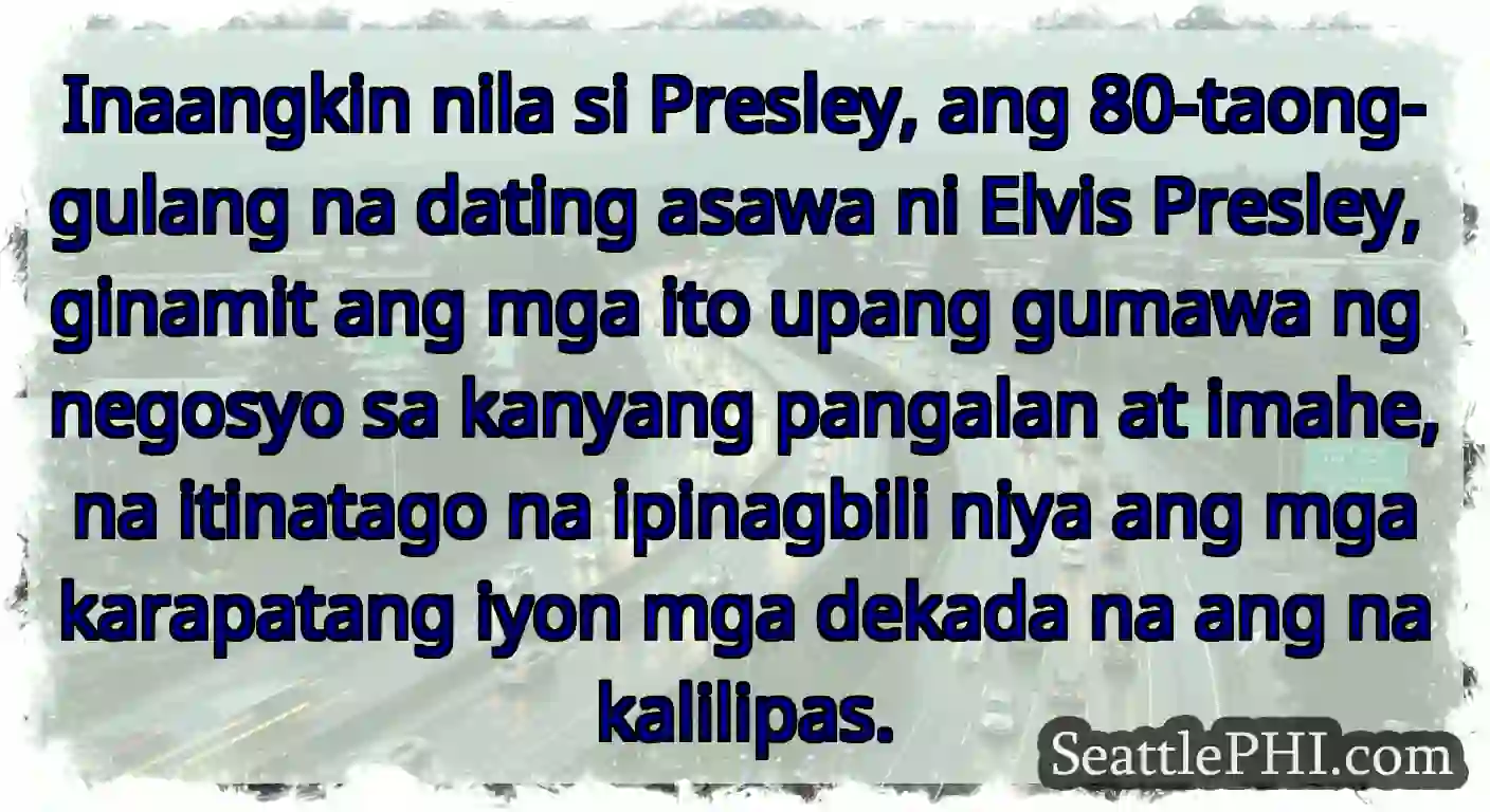 Inaangkin nila si Presley, ang 80-taong-gulang na