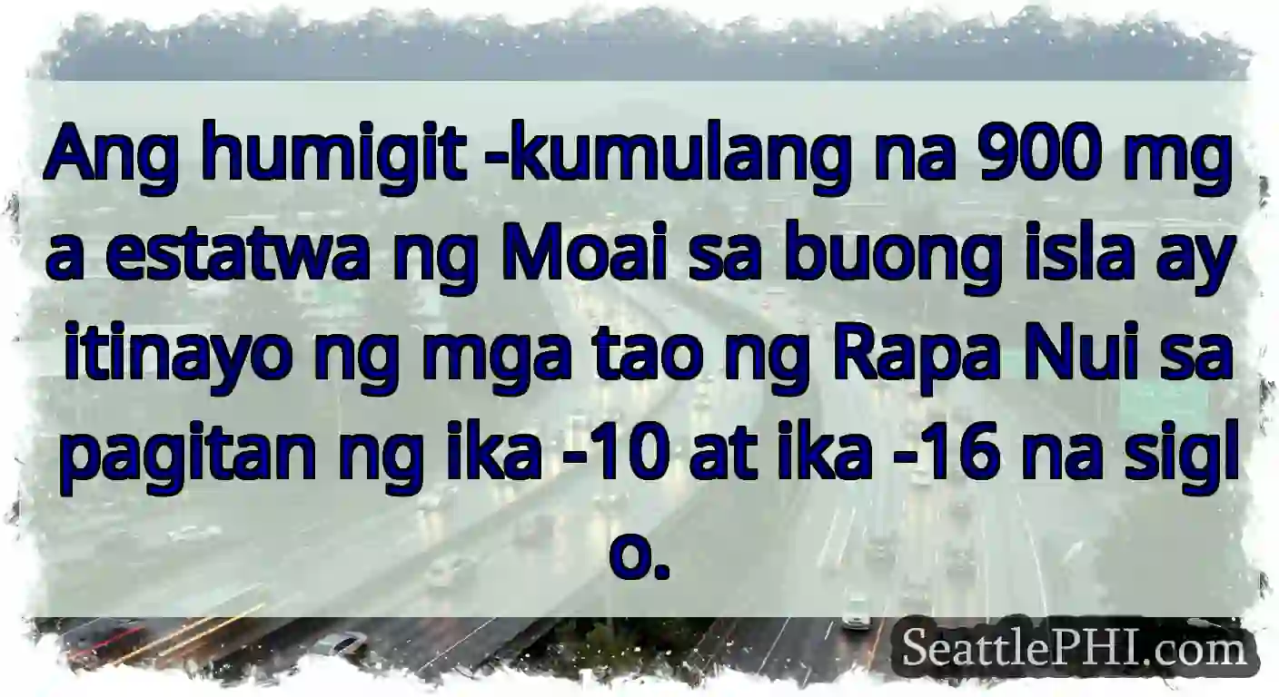 Ang humigit -kumulang na 900 mga estatwa ng Moai