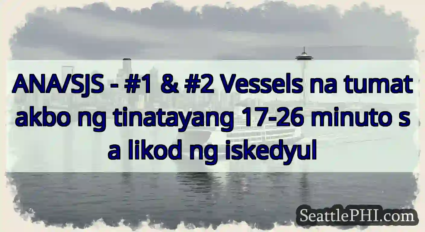 ANA/SJS - #1 & #2 Vessels na tumatakbo ng