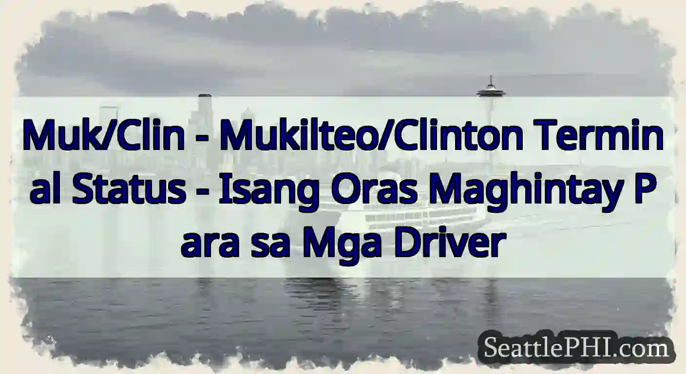 Muk/Clin - Mukilteo/Clinton Terminal Status -