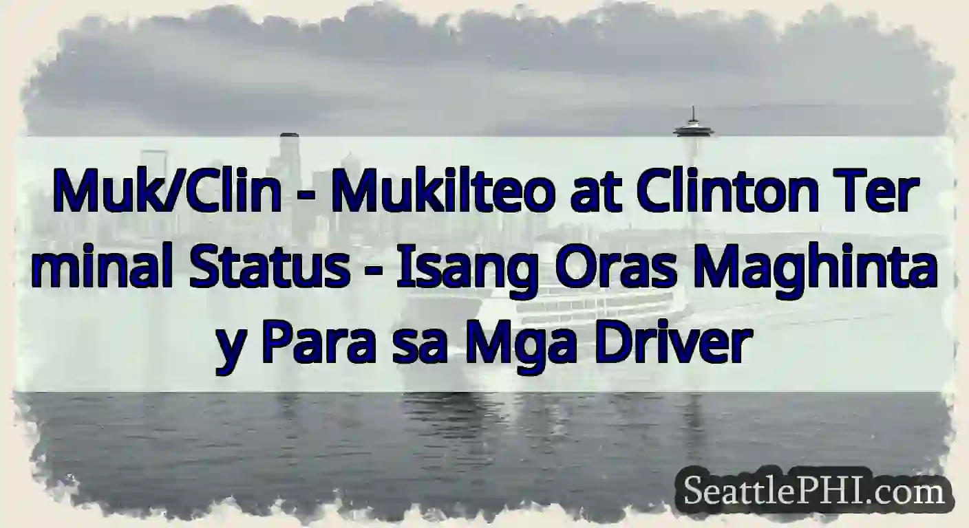Muk/Clin - Mukilteo at Clinton Terminal Status -