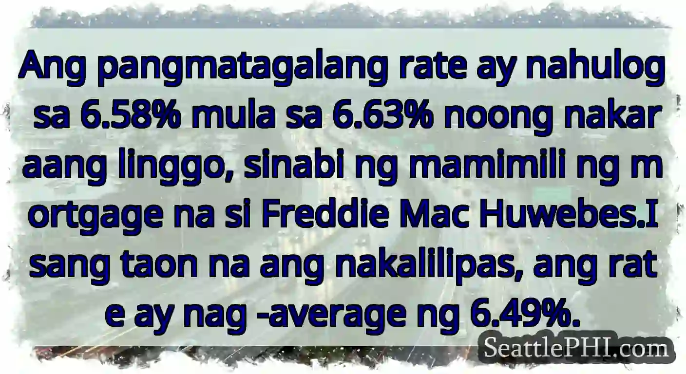 Ang pangmatagalang rate ay nahulog sa 6.58% mula