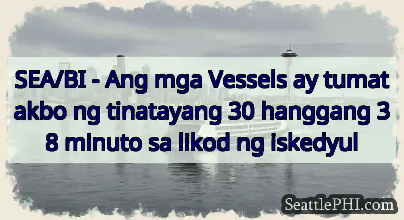 SEA/BI - Ang mga Vessels ay tumatakbo ng