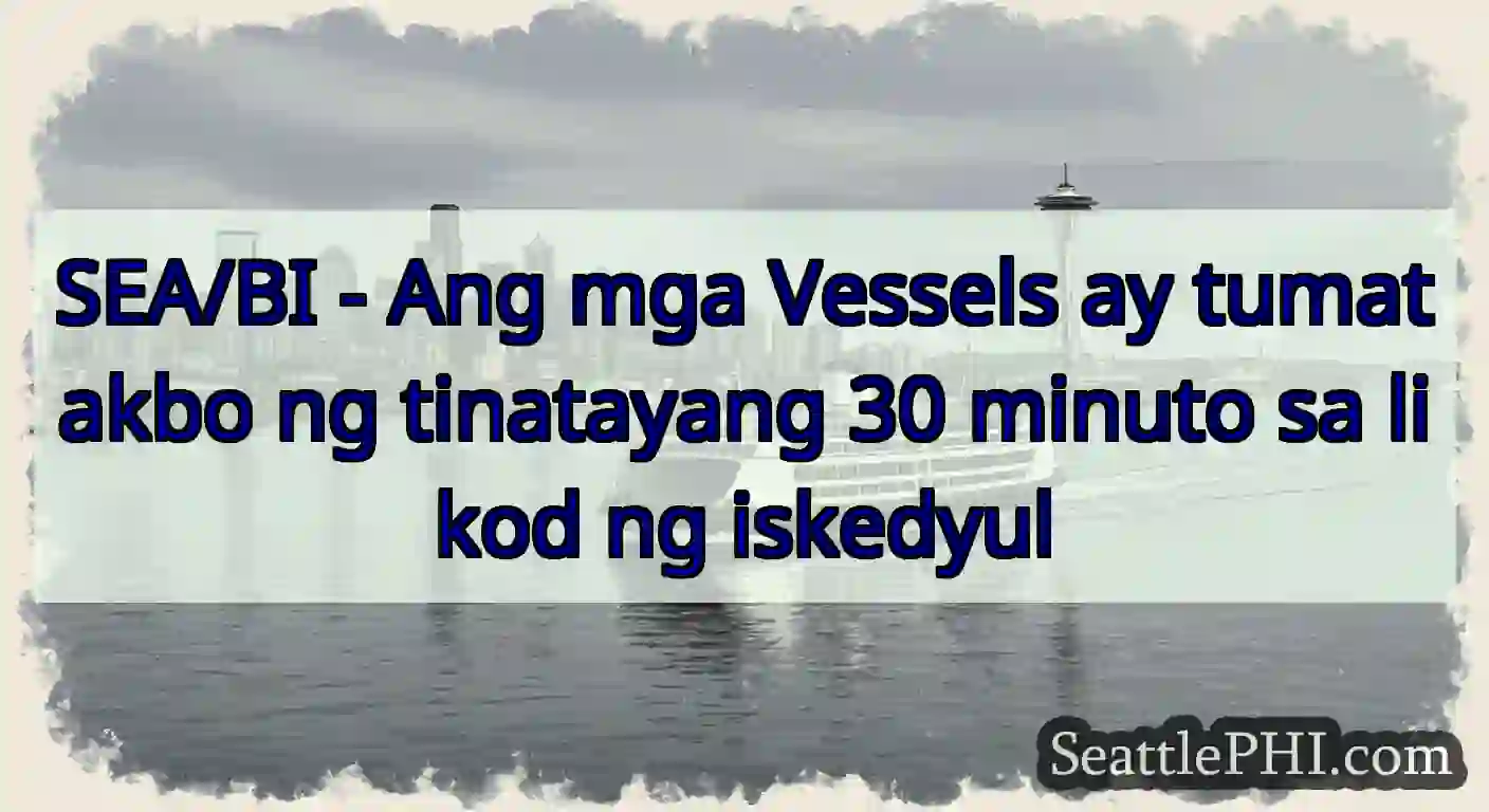 SEA/BI - Ang mga Vessels ay tumatakbo ng