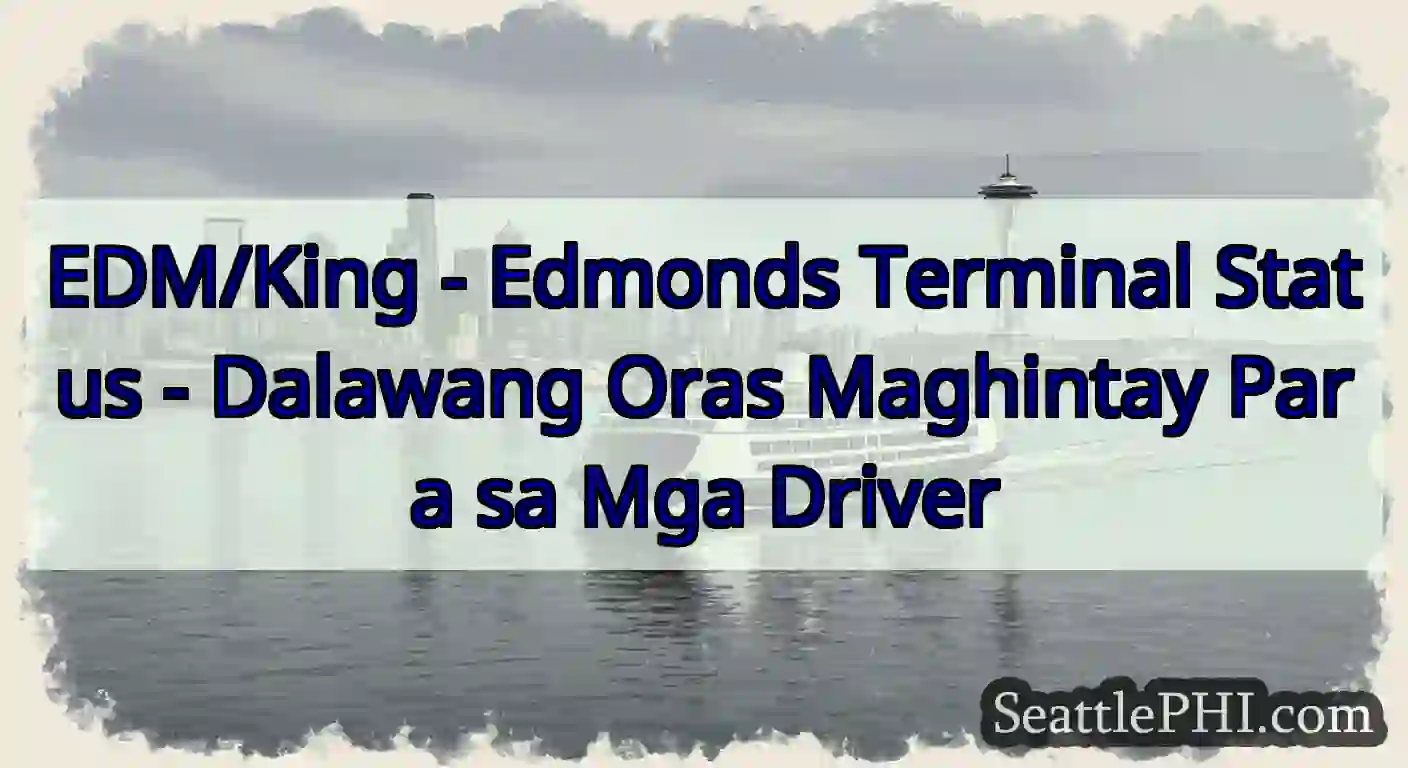 EDM/King - Edmonds Terminal Status - Dalawang
