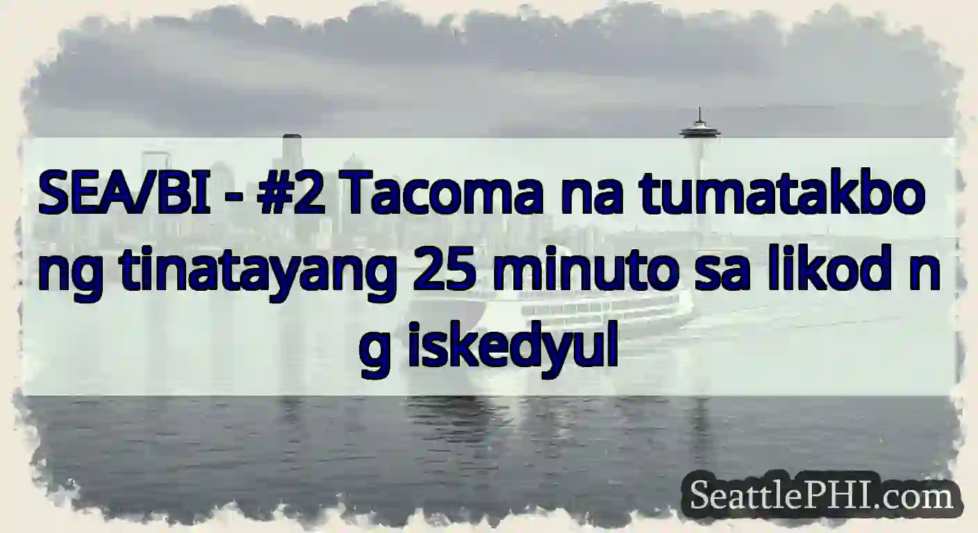 SEA/BI - #2 Tacoma na tumatakbo ng tinatayang 25