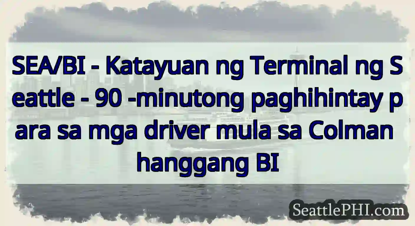 SEA/BI - Katayuan ng Terminal ng Seattle - 90