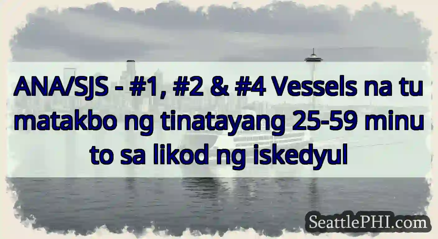 ANA/SJS - #1, #2 & #4 Vessels na tumatakbo ng