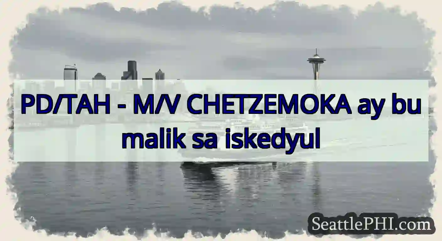PD/TAH - M/V CHETZEMOKA ay bumalik sa iskedyul