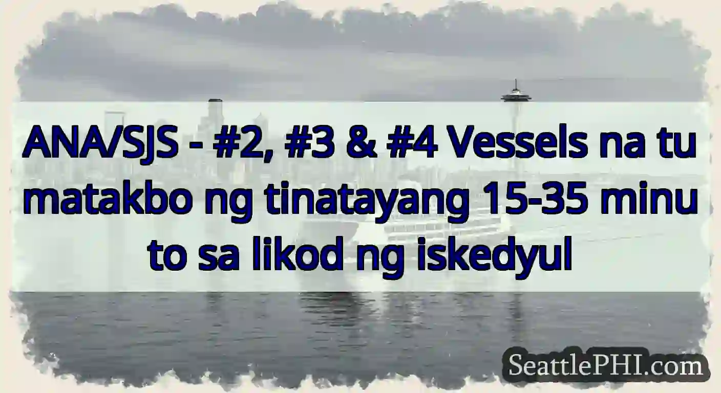ANA/SJS - #2, #3 & #4 Vessels na tumatakbo ng