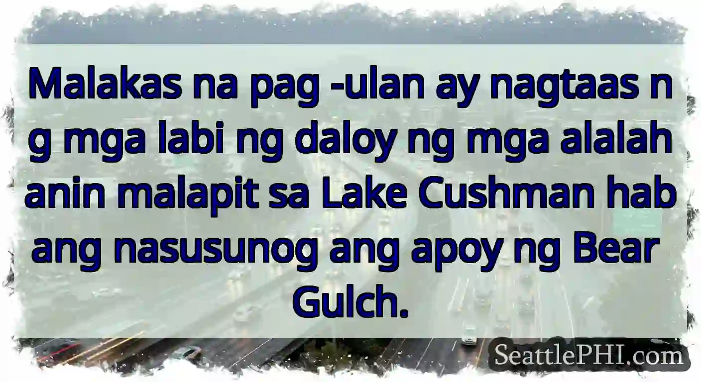 Malakas na pag -ulan ay nagtaas ng mga labi ng