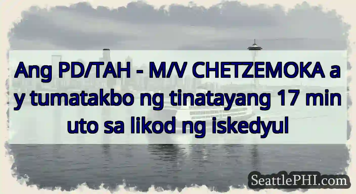 Ang PD/TAH - M/V CHETZEMOKA ay tumatakbo ng