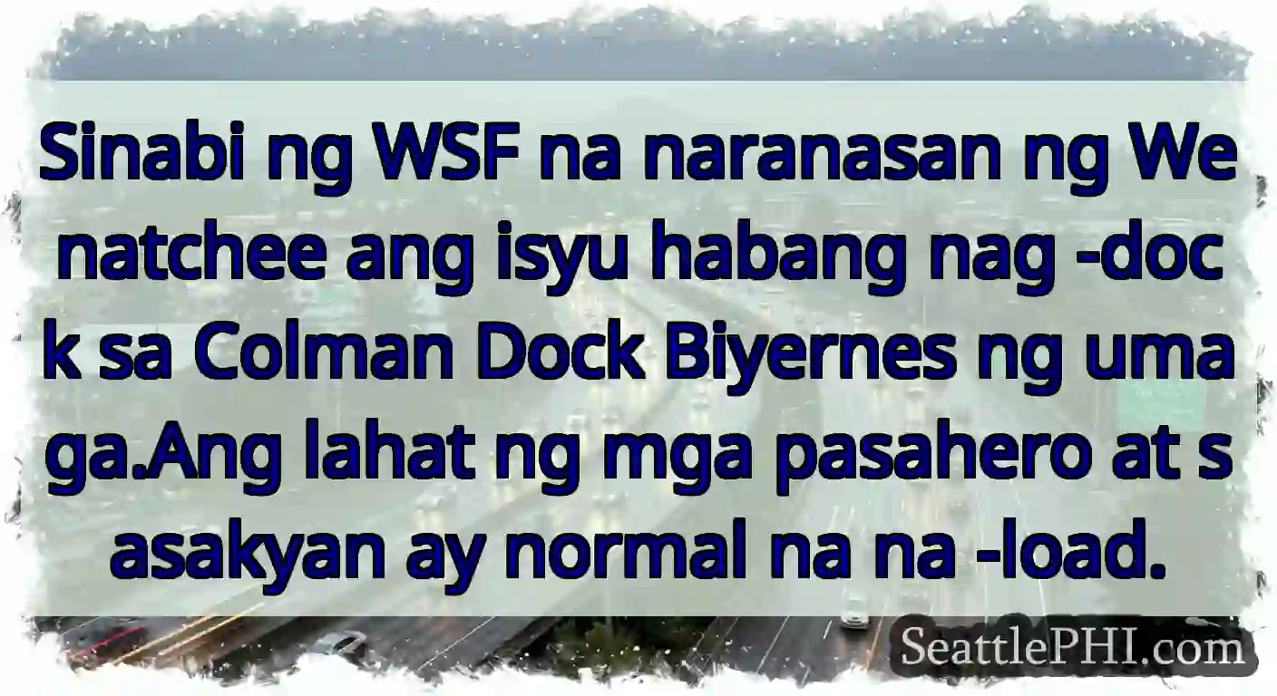 Sinabi ng WSF na naranasan ng Wenatchee ang isyu